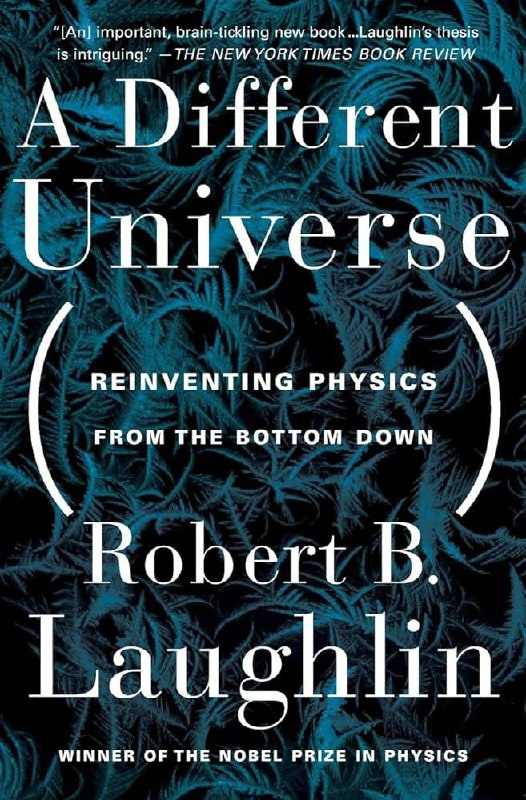 读完《不同的宇宙》（A Different Universe），作者 Robert Laughlin 因研究量子霍尔效应于 1998 年获诺贝尔物理学奖