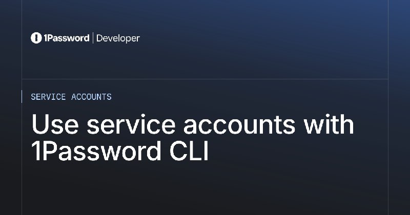 Use service accounts with 1Password CLI - 1Password Developer